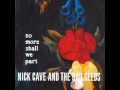 Nick Cave and The Bad Seeds - And No More ...