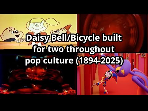 Daisy Bell/ Bicycle Built for Two evolution throughout pop culture. (1894-2025)