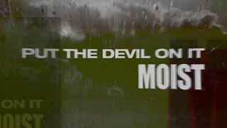 Moist - Put The Devil On It video