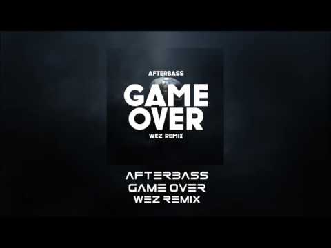 Afterbass - Game Over (Wez remix)