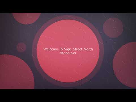Videos from Vape Street North Vancouver