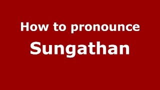 How to pronounce Sungathan
