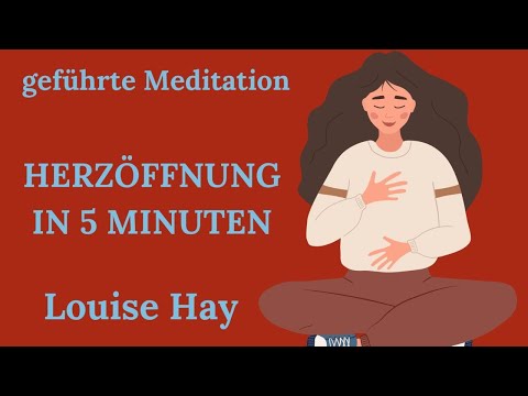 Herzöffnung in 5 Minuten - Louise Hay