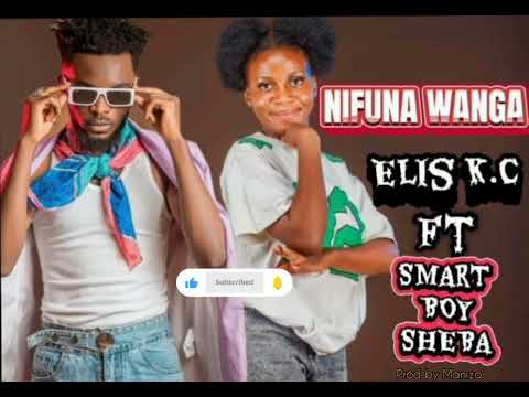ELIS K.C Ft SMART BOY SHEBA - NIFUNA WANGA [ prod by Manizo] 