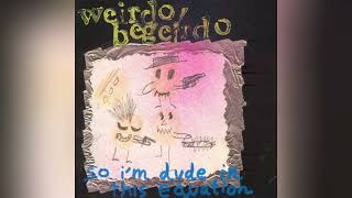 Weirdo/Begeirdo – So I'm Dude In This Equation (2004 - FULL ALBUM)