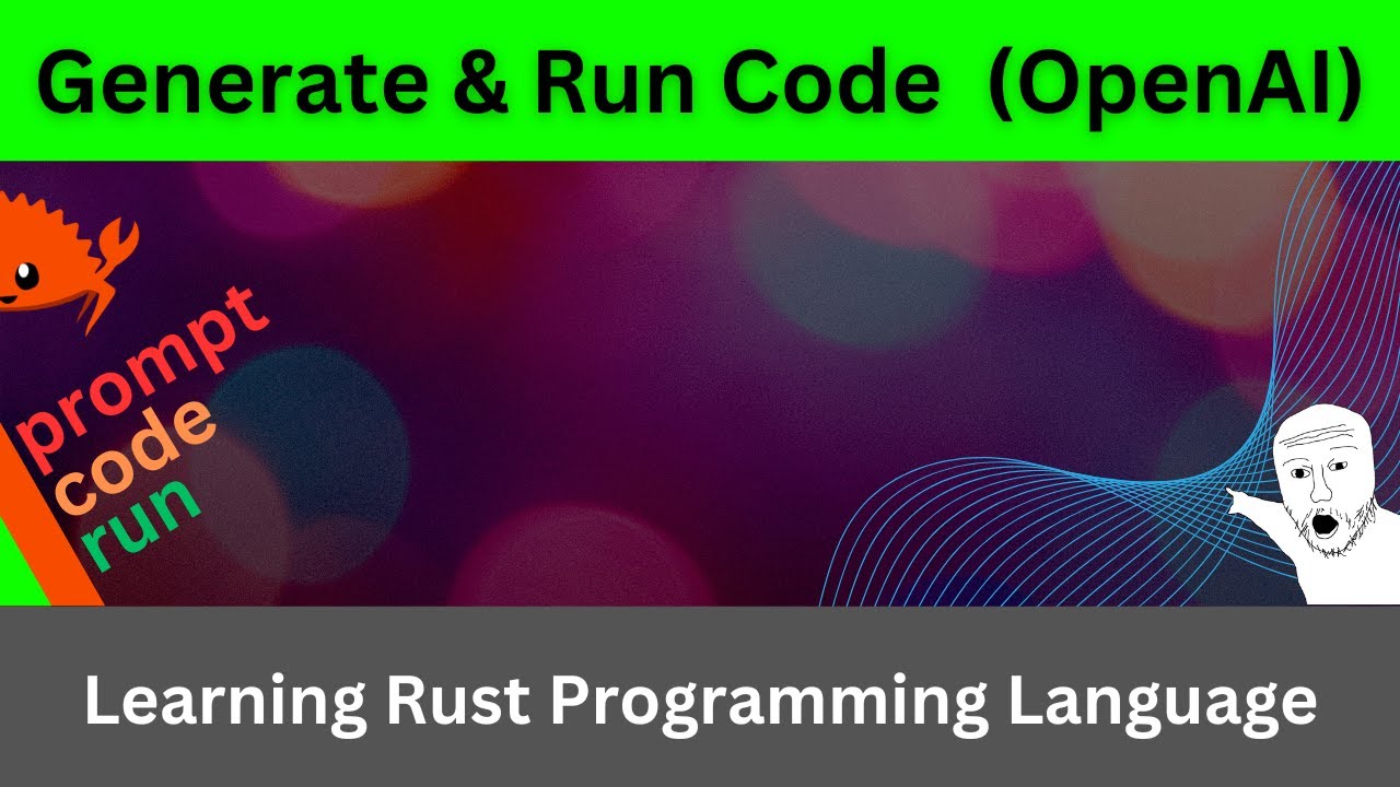 Generate & Run Code with OpenAI API in Rust | Rust Language