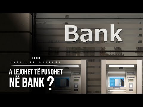 A lejohet të punohet në bank ku përdoret kamata?