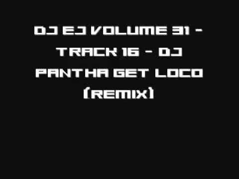 DJ EJ Volume 31 - Track 16 - DJ Pantha Get Loco (Remix)