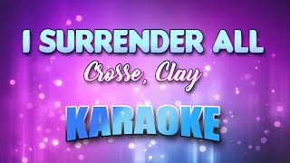 Crosse, Clay - I Surrender All  (Karaoke &amp; Lyrics)