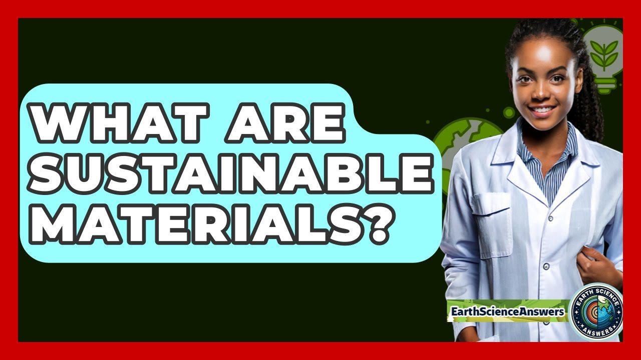 What Are Sustainable Materials? - Earth Science Answers