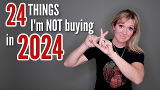 24 Things I'm NOT Buying in 2024 | Minimalism, Simple Living & Saving Money