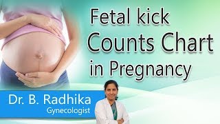 Fetal kick counts chart in Pregnancy | Fetal Movements | Fetal Kicks by baby | Dr. B. Radhika