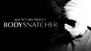 BODYSNATCHER (Official Short Film)