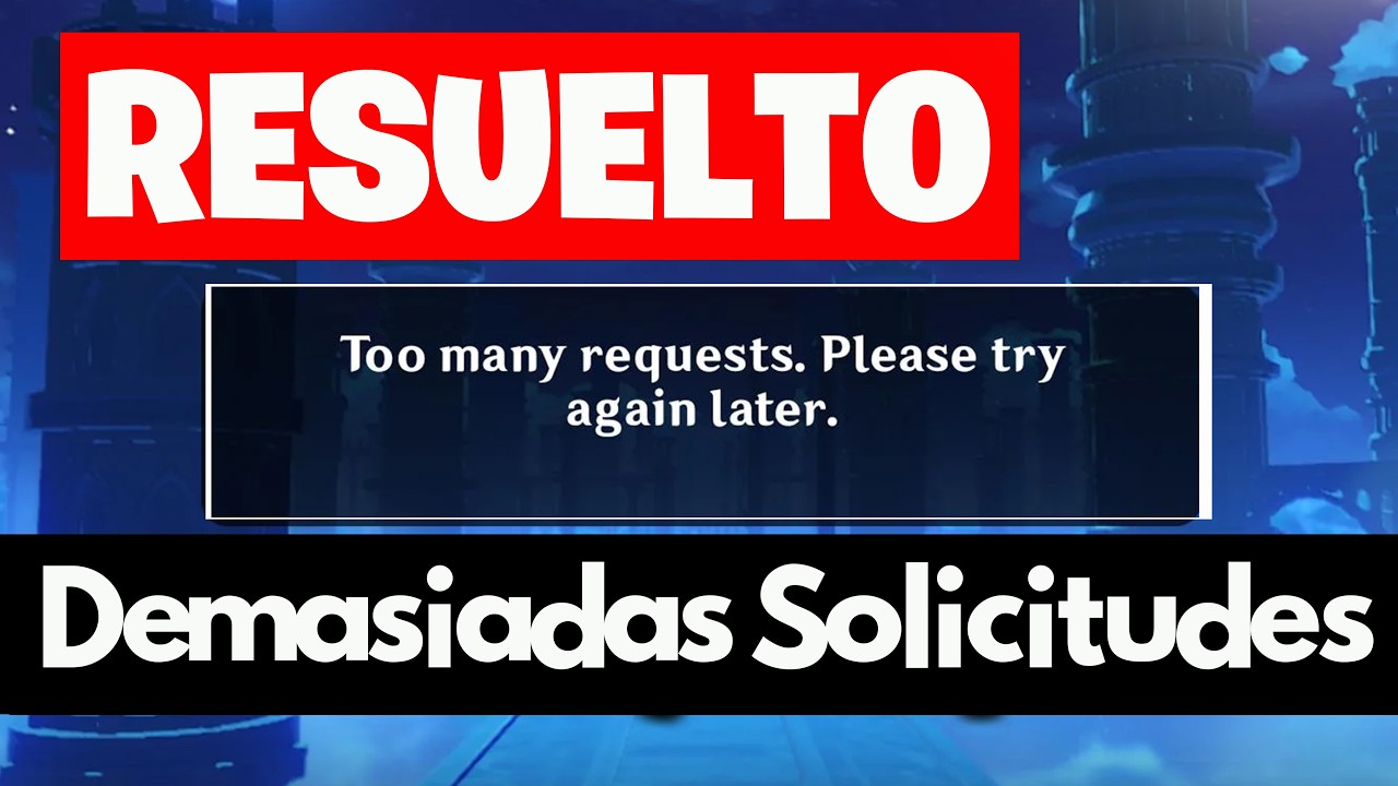 Genshin Impact “Solicitudes demasiado frecuentes inténtalo de Nuevo más tarde” Error – Solucion