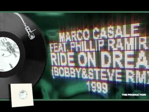 MARCO CASALE FEAT. PHILLIP RAMIREZ - RIDE ON DREAM (BOBBY&STEVE RMX)