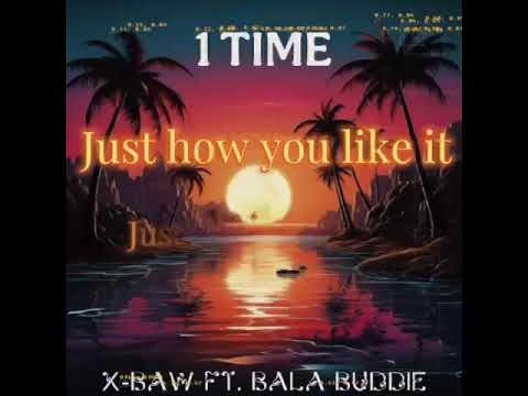 XBAW FT BALA BUDDIE - 1 Time