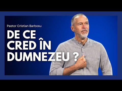 02. De ce cred în Dumnezeu | Cu pastorul Cristian Barbosu