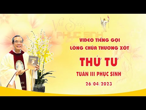 VIDEO - Tiếng Gọi Lòng Chúa Thương Xót | Thứ Tư Tuần III Phục Sinh - 26/04/2023