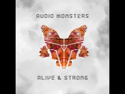 Audio Monsters - Alive and Strong