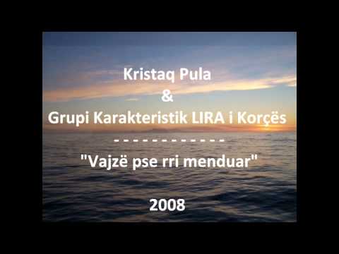 Kristaq Pula & Grupi Karakteristik i Korces LIRA - Vajze pse rri menduar.
