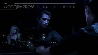 Joe Sparrow - Till It Hurts