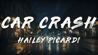 Hailey Picardi - Car Crash (Lyrics)