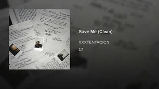 XXXTENTACION - Save Me (Clean)