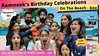 Ramneek’s Birthday Celebrations On The Beach - Goa - Harpreet SDC - Cute Sisters | RS 1313 VLOGS video