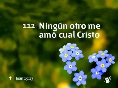 Himno 112 Ningún otro me amó cual Cristo Nuevo Himnario Adventista