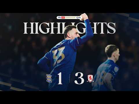 Highlights | Birmingham City 1-3 Middlesbrough | Sky Bet Championship