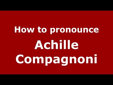 How to pronounce Achille Compagnoni (Italian/Italy)  - PronounceNames.com
