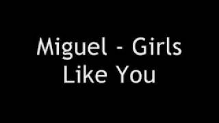 Miguel - Girls Like You