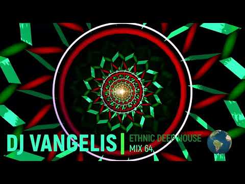 DJ VANGELIS ETHNIC DEEP HOUSE MIX 65