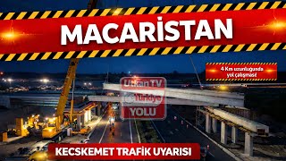 Sıla Yolu 2026 | Macaristan’da 3. Yol Çalışması | M5 Otoyolu 4 Km