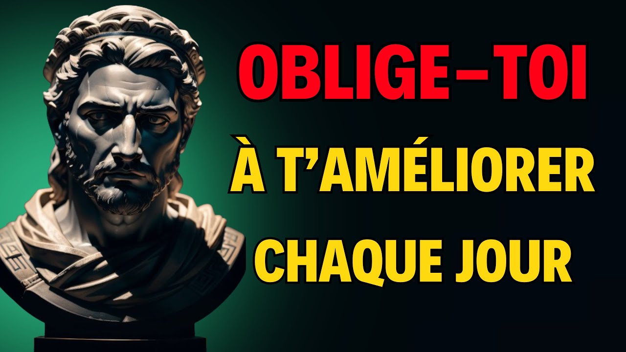 Force-toi à t’améliorer jour après jour | 10 leçons de stoïcisme