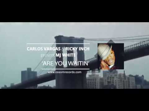 Carlos Vargas & Ricky Inch pres. MJ White 'Are You Waitin' (Ricky Inch Vocal Mix)
