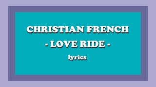 Love Ride - Christian French (Lyrics)