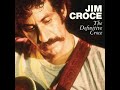 Jim Croce - One Less Set of Footsteps