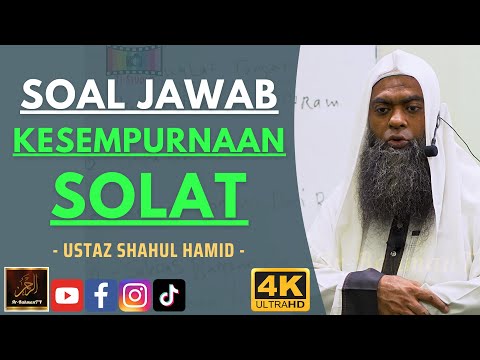 Ustaz Shahul Hamid - SOAL JAWAB KESEMPURNAAN SOLAT
