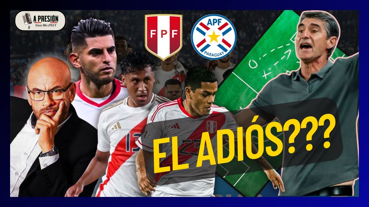 ¿EL ADIÓS? Perú realiza últimos cambios ante Paraguay en el nacional - ¿ÚLTIMO partido de Ibáñez?