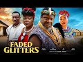 FADED  GLITTERS (New Movie) Ugezu J Ugezu Movies 2024 Ani Amatosero 2024 Nigerian Latest Full Movies