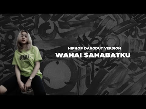 Wahai Sahabatku Jangan Kau Lukai Hatinya - Hiphop Dangdut Koplo Version