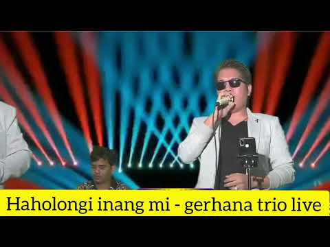 HAHOLONGI INANG MI - GERHANA TRIO LIVE