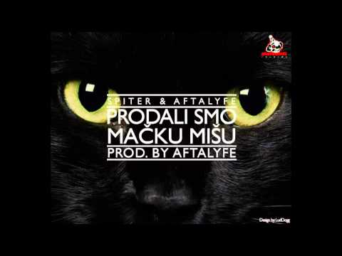 Spiter & Aftalyfe - Prodali Smo Mačku Mišu / prod. Aftalyfe