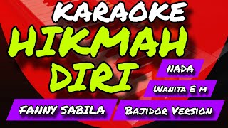 Download lagu HIKMAH DIRI - KARAOKE BAJIDOR VERSION - NADA WANITA Em - FANNY SABILA - Soloyongkeun lurrr mp3