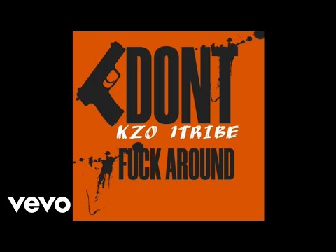 Kzo1tribe - Dont Fuck Around (Official Audio)