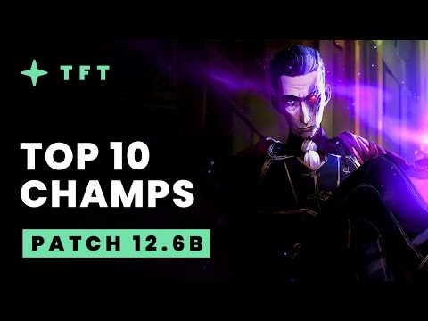 Top 10 Champions - Teamfight Tactics Patch 12.6b