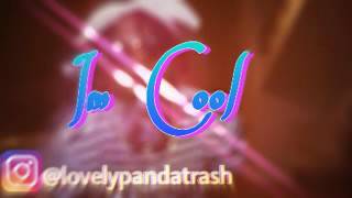 I'm Cool - Famous Dex ft Rich the Kid But Everything Is Trippy