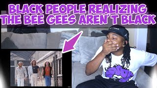 Black people not knowing the Bee Gees Aren&#39;t Black (Compilation)