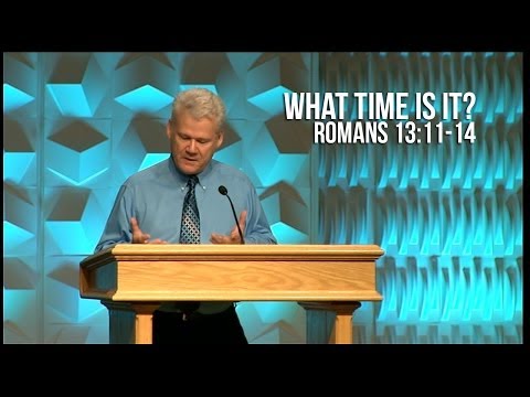 Romans 13:11-14, What Time Is It?